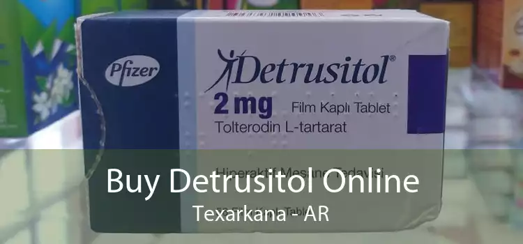 Buy Detrusitol Online Texarkana - AR